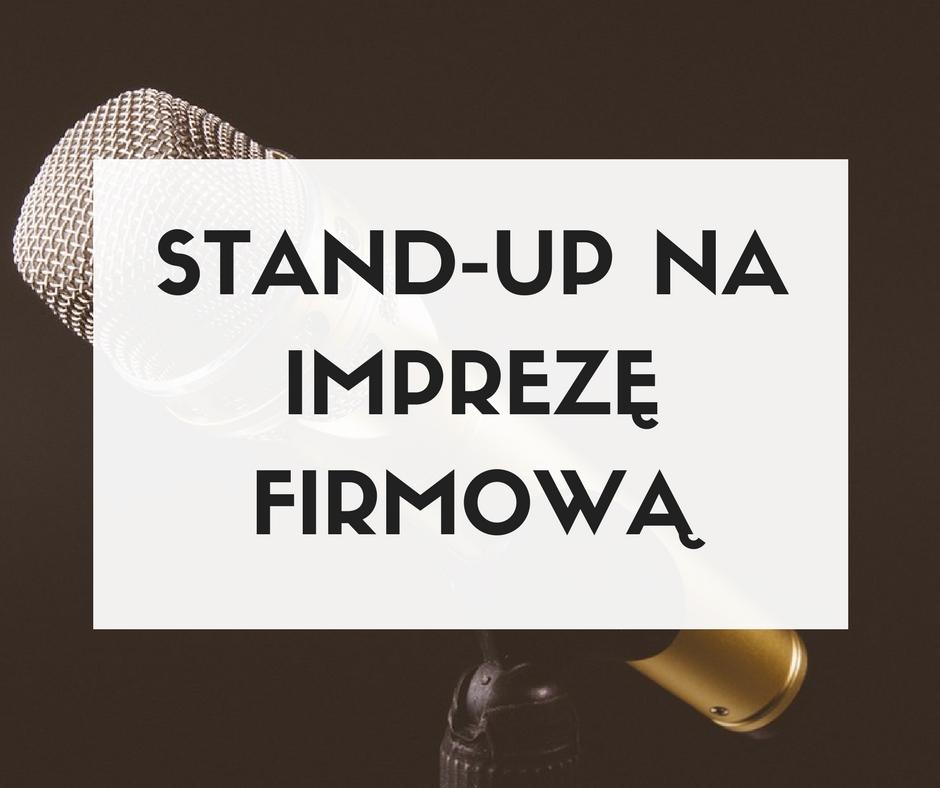 Co zrobić, żeby stand up na imprezie firmowej wypadł dobrze?