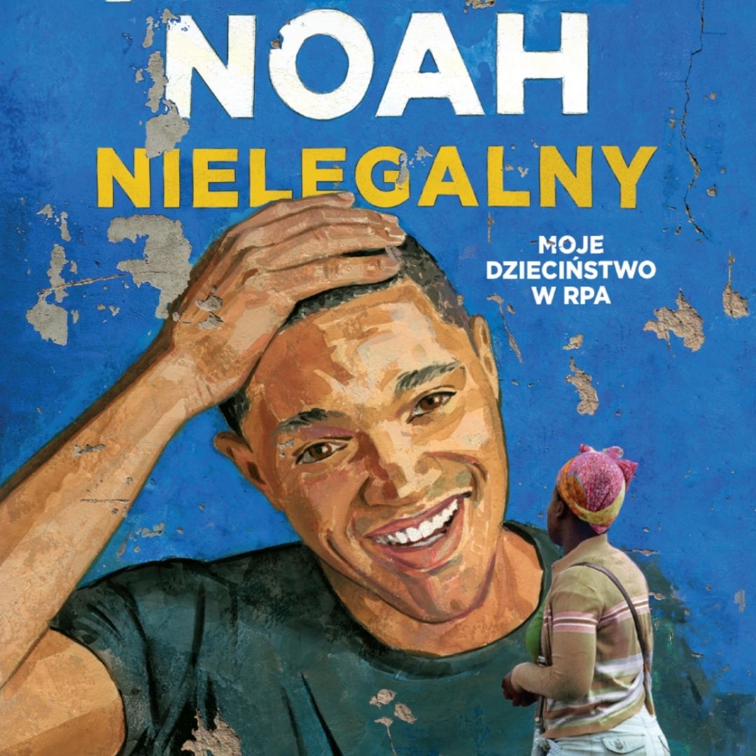 10 faktów o Trevorze Noahu z książki „Nielegalny”