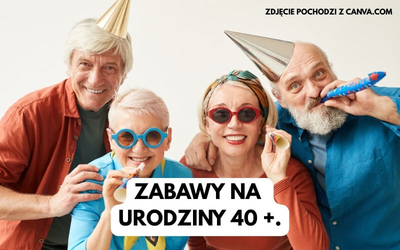16 zabaw na urodziny 40+ (połowa nawiązuje do solenizanta)