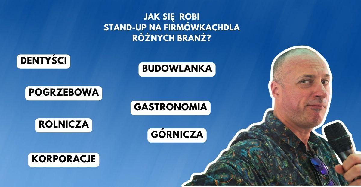Jak się robi stand-up na firmówkach dla poszczególnych branż?